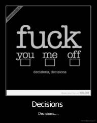 Decisions  - Decisions....