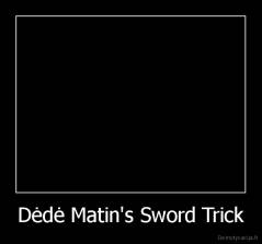 Dėdė Matin's Sword Trick - 