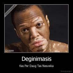 Deginimasis - Kas Per Daug Tas Nesveika