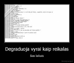 Degraduoja vyrai kaip reikalas - šias laikais