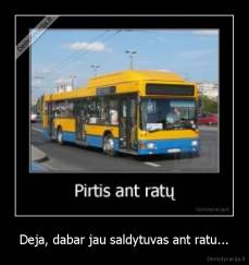 Deja, dabar jau saldytuvas ant ratu... - 