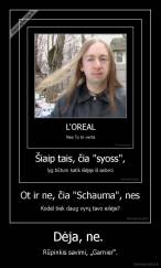 Dėja, ne.  - Rūpinkis savimi, „Garnier“.