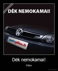 Dėk nemokamai! - Dėjau