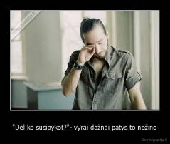 "Dėl ko susipykot?"- vyrai dažnai patys to nežino - 