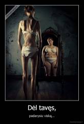 Dėl tavęs, - padarysiu viską...