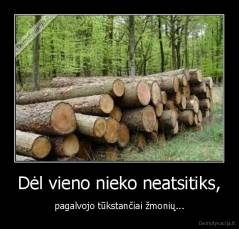 Dėl vieno nieko neatsitiks, - pagalvojo tūkstančiai žmonių...