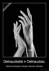 Delnauskaitė ir Delnauskas. - Geriausi paauglių draugai vėlyvais vakarais.