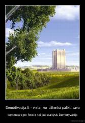 Demotivacija.lt - vieta, kur užtenka palikti savo - komentarą po foto ir tai jau skaitysis Demotyvacija