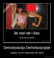Demotyvacija Demotyvacijoje - negaliu to jum neparodyt dar karta