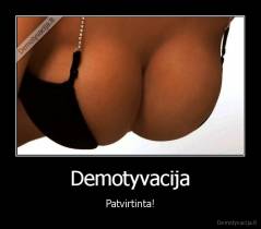 Demotyvacija - Patvirtinta!