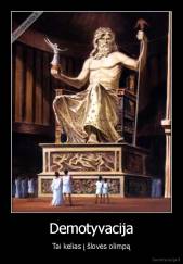 Demotyvacija - Tai kelias į šlovės olimpą