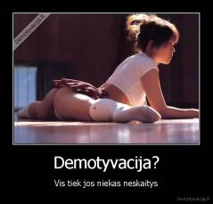 Demotyvacija? - Vis tiek jos niekas neskaitys