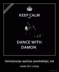 Demotyvacija apačioje paveikslėlyje, bet - vistiek žiūri viršuje