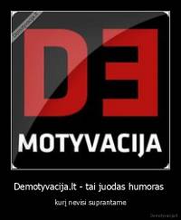 Demotyvacija.lt - tai juodas humoras  - kurį nevisi suprantame