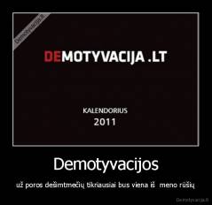 Demotyvacijos - už poros dešimtmečių tikriausiai bus viena iš  meno rūšių