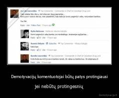 Demotyvacijų komentuotojai būtų patys protingiausi - jei nebūtų protingesnių