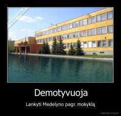 Demotyvuoja - Lankyti Medelyno pagr. mokyklą