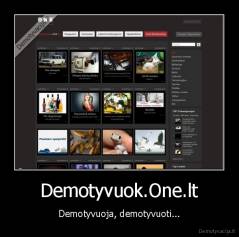 Demotyvuok.One.lt - Demotyvuoja, demotyvuoti...