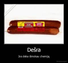 Dešra - Jos dėka išmokau chemiją