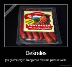 Dešrelės - jau galima isigyti žmogienos maxima parduotuvese