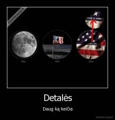 Detalės - Daug ką keičia