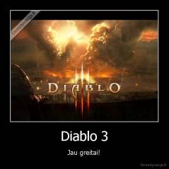 Diablo 3 - Jau greitai!
