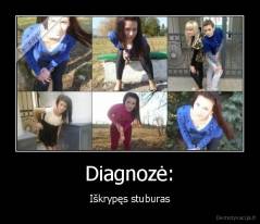 Diagnozė: - Iškrypęs stuburas