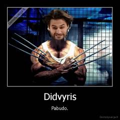 Didvyris - Pabudo.