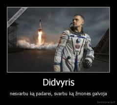 Didvyris - nesvarbu ką padarei, svarbu ką žmonės galvoja