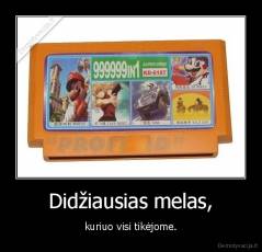 Didžiausias melas, - kuriuo visi tikėjome.