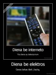 Diena be elektros - Geras laikas išeit į lauką.