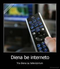 Diena be interneto - Yra diena su televizorium