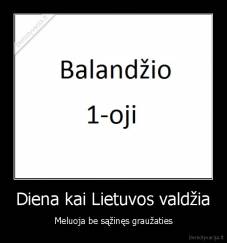 Diena kai Lietuvos valdžia - Meluoja be sąžinęs graužaties