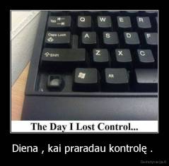 Diena , kai praradau kontrolę .  - 