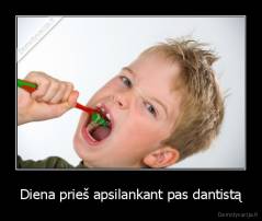 Diena prieš apsilankant pas dantistą - 