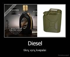 Diesel - tikrų vyrų kvepalai