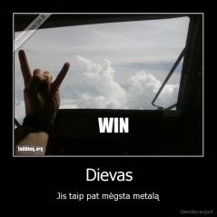 Dievas - Jis taip pat mėgsta metalą