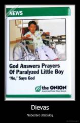 Dievas - Nebedaro stebuklų