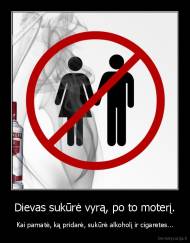 Dievas sukūrė vyrą, po to moterį. - Kai pamatė, ką pridarė, sukūrė alkoholį ir cigaretes...