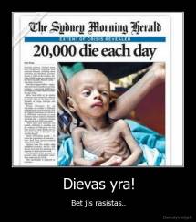 Dievas yra! - Bet jis rasistas..