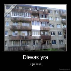 Dievas yra - ir jis salia