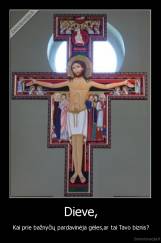 Dieve, - Kai prie bažnyčių pardavinėja gėles,ar tai Tavo biznis?