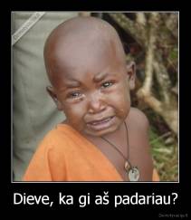Dieve, ka gi aš padariau? - 