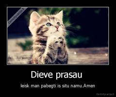 Dieve prasau  - leisk man pabegti is situ namu.Amen