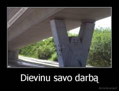 Dievinu savo darbą - 