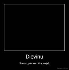 Dievinu - Švelnų pavasarišką vėjelį