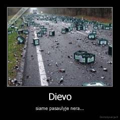 Dievo - siame pasaulyje nera...