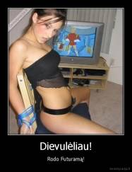 Dievulėliau! - Rodo Futuramą!