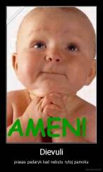 Dievuli - prasau padaryk kad nebutu rytoj pamoku