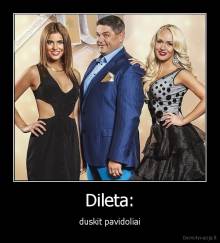 Dileta: - duskit pavidoliai
